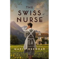 The Swiss Nurse: A Gripping Tale of Hope and Humanity Amidst the Spanish Civil War and WWII