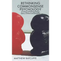 Rethinking Commonsense Psychology: A Critique of Folk Psychology, Theory of Mind and Simulation