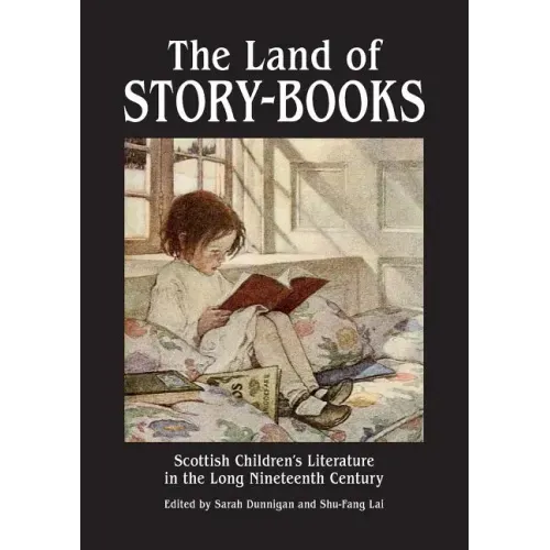 The Land of Story-Books: Scottish Children's Literature in the Long Nineteenth Century