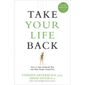 Take Your Life Back: How to Stop Letting the Past and Other People Control You