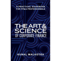 Art & Science of Corporate Finance: A Practical Guidebook for FP&A Professionals