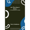 Joe Wayring at Home; or, The Adventures of a Fly-Rod
