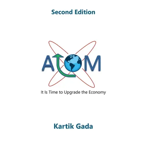ATOM, Second Edition: It Is Time to Upgrade the Economy