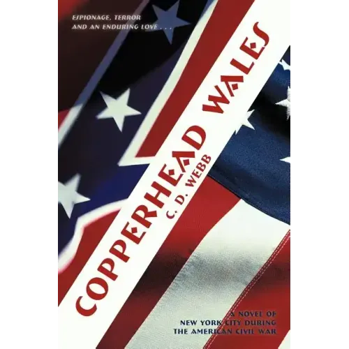 Copperhead Wales: A Novel of New York City During the American Civil War