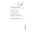 El filósofo, el psicagogo y el maestro: Filosofía y educación en Pierre Hadot y Michel Foucault