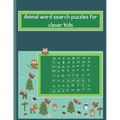 Animals word search puzzles for clever kids: kids word search age 5&6, find words puzzle &7&8&9, easy word search puzzle for boy and girls, find words