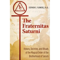 The Fraternitas Saturni: History, Doctrine, and Rituals of the Magical Order of the Brotherhood of Saturn
