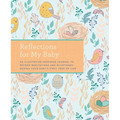 Reflections for My Baby: An Illustrated Keepsake Journal to Record Meditations and Milestones During Your Baby's First Year of Life