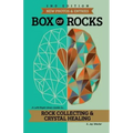 Box of Rocks: Rock Collecting & Crystal Healing