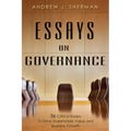 Essays on Governance: 36 Critical Essays to Drive Shareholder Value and Business Growth