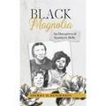 Black Magnolia: An Unequivocal Southern Belle