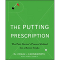 The Putting Prescription: The Doctor's Proven Method for a Better Stroke
