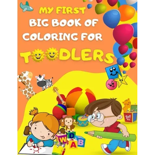 My first big book of coloring for toodlers: Activity book for kids ages 1 - 3 - 46 drawing pages for your toodler, fun activies, learning numbers and