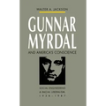 Gunnar Myrdal and America's Conscience: Social Engineering and Racial Liberalism, 1938-1987