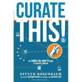 Curate This: The Hands-On, How-To Guide To Content Curation