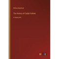 The History of Caliph Vathek: in large print