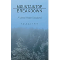 Mountaintop Breakdown: A Mental Health Devotional