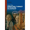 Debating Turkey in Europe: Identities and Concepts