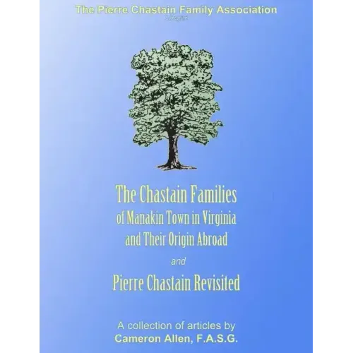The Chastain Families of Manakin Town: And Pierre Chastain Revisited