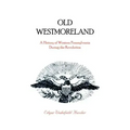Old Westmoreland: A History of Western Pennsylvania during the Revolution