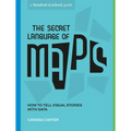 The Secret Language of Maps: How to Tell Visual Stories with Data