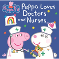 Peppa Loves Doctors and Nurses