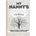 My Nanny's Journal: A Guided Life Legacy Journal To Share Stories, Memories and Moments 7 x 10