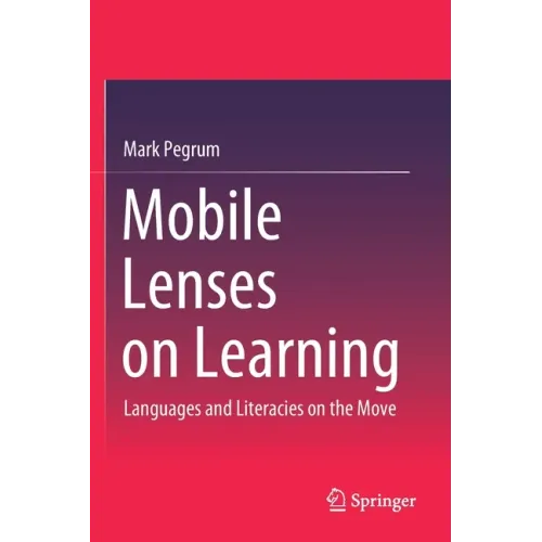 Mobile Lenses on Learning: Languages and Literacies on the Move