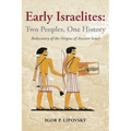 Early Israelites: Two Peoples, One History: Rediscovery of the Origins of Ancient Israel