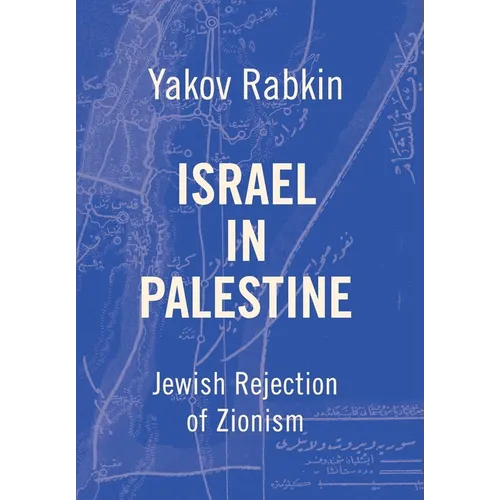 Israel In Palestine: Jewish Rejection of Zionism