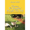 Honey, We Shoulda' Bought the Ark: Stories about My Animal Family with a Christian Touch