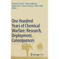 One Hundred Years of Chemical Warfare: Research, Deployment, Consequences
