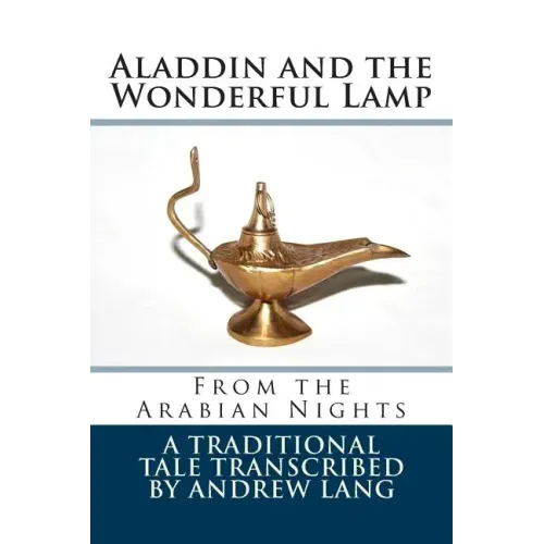 Aladdin and the Wonderful Lamp: From the Arabian Nights