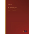 The Wandering Jew: Volume 1 - in large print