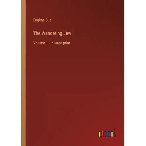 The Wandering Jew: Volume 1 - in large print