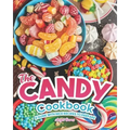 The Candy Cookbook: A Guide with Nice Recipes to Prepare