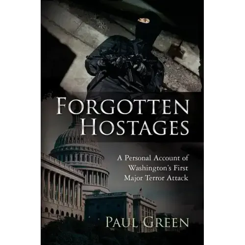Forgotten Hostages: A Personal Account of Washington's First Major Terror Attack