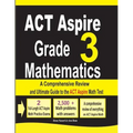 ACT Aspire Grade 3 Mathematics: A Comprehensive Review and Ultimate Guide to the ACT Aspire Math Test
