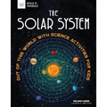 The Solar System: Out of This World with Science Activities for Kids