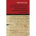 Letters of Edward Lear to Chichester Fortescue, Lord Carlingford, and Frances Countess Waldegrave