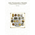 Atlas Numismático Mundial - La Historia del Mundo a través de sus Monedas