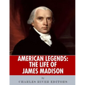 American Legends: The Life of James Madison