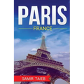 Paris, France, The Best Travel guide with pictures, maps, tips from a Parisian!: Paris travel guide (Paris, France Travel, Travel to Paris, Travel, Pa