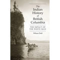 The Indian History of British Columbia: The Impact of the White Man