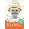 The Nameberry Guide to Off-the-Grid Baby Names: 1000s of Names NEVER in the Top 1000