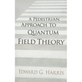 A Pedestrian Approach to Quantum Field Theory