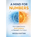 A Mind for Numbers: How to Learn Smarter, Build Confidence, and Succeed in Any Subject