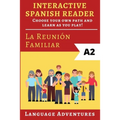 Interactive Spanish Reader: La Reunión Familiar - A2: Choose your own path and learn as you play!