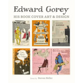 Edward Gorey: His Book Cover Art & Design
