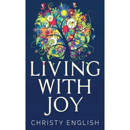 Living With Joy: A Short Journey of the Soul
